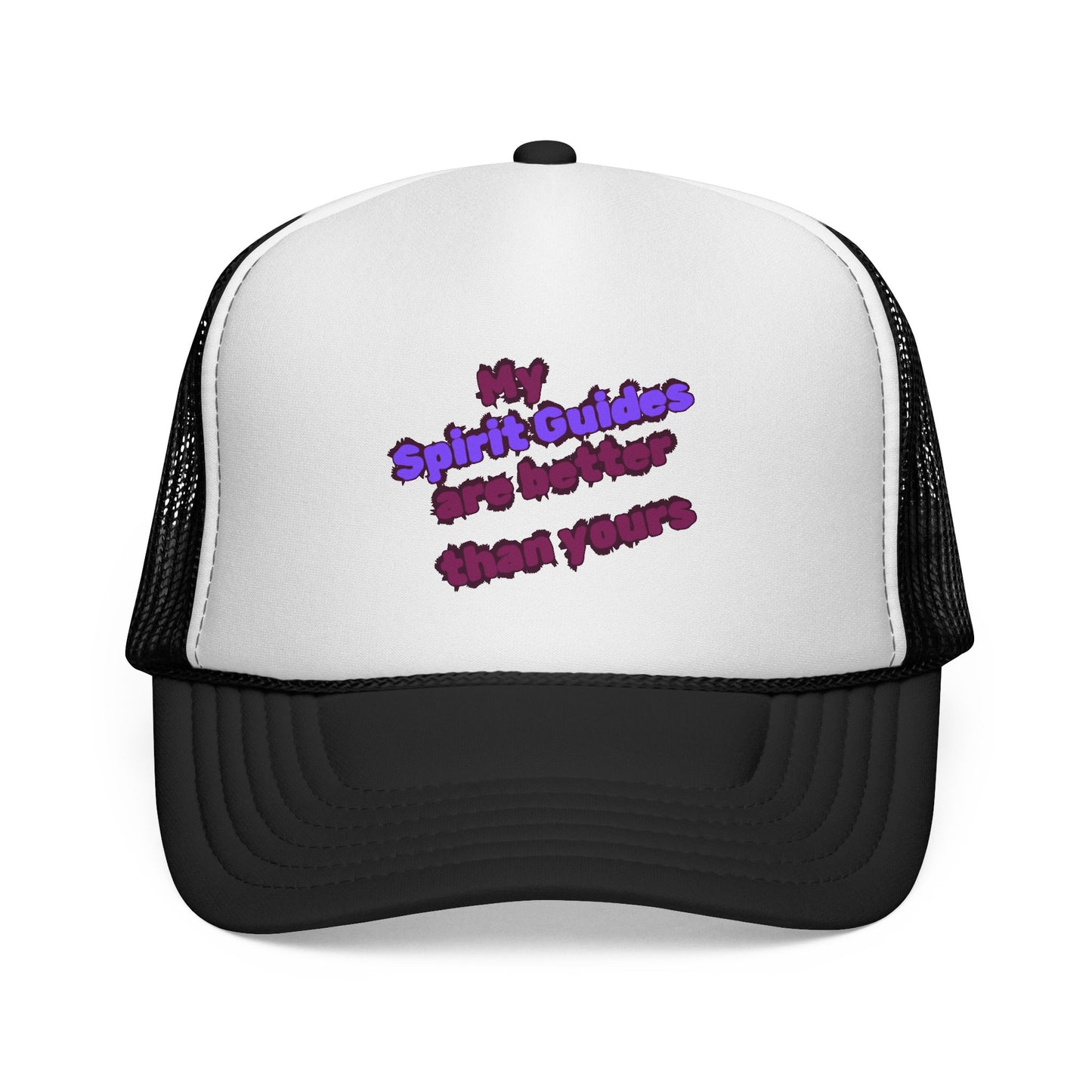 My Spirit Guides are better than Yours Trucker Hat