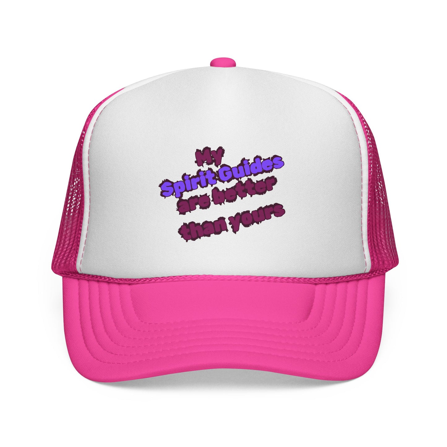 My Spirit Guides are better than Yours Trucker Hat